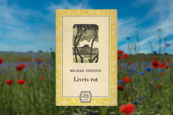 Prisjvin, Robert Myhreld tipsar om den ryska klassikern "Livets rot" av Michail Prisjvin.