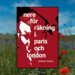 Orwell, Omslaget till nyöversättningen av "Nere för räkning i Paris och London" av George Orwell. Den utkom på Bakhåll förra året. 90 år efter att boken skrevs
