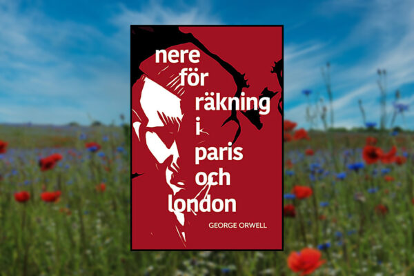 Orwell, Omslaget till nyöversättningen av "Nere för räkning i Paris och London" av George Orwell. Den utkom på Bakhåll förra året. 90 år efter att boken skrevs