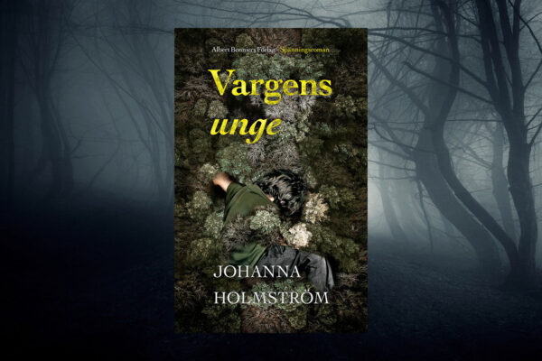 Johanna Holmström, Vargens unge, Deckarhyllan med Bengt Eriksson, deckare, spänningsroman