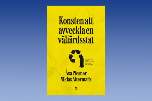 Välfärdsstaten, nyliberalism, NPM, det åtstramningspolitiska kretsloppet, politik, samhällsfrågor, ”Välfärdens ekonomiska och sociala urholkning blir begriplig, den nyliberala politik som är motsatsen till solidaritet ställs mot väggen. Argumenten är knivskarpa”