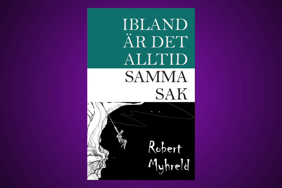 Robert Myhreld, ”Ibland är det alltid samma sak”, bipolär sjukddom, psykiatri, anteckningar från vistelse på psykiatrisk klinik,