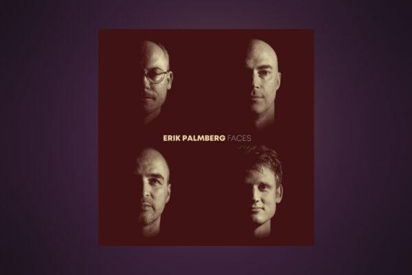 Erik Palmberg, JAZZ. ”Erik Palmbergs ’Faces’ är en förstklassig produktion, där alla medverkande på olika sätt lämnar sina värdefulla bidrag.” Det skriver Bo Bjelvehammar. jazz, jazzmusik, jazzkvartett, Erik Palmberg, Bo Bjelvehammar, skivnytt,