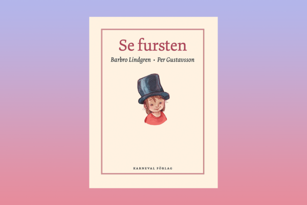 Barbro Lindgren. BARNBOK. ”Som alltid är Barbro Lindgren suverän i sin berättarkonst och underfundig i sina språkliga upptåg,” skriver Bo Bjelvehammar som läst ”Se fursten”.