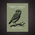 Horace. Bo Bjelvehammar har läst Horace Engdahls aktuella essäbok ”Ugglor i mossen” om idiom och konstaterar att den är stilsäkert skriven samt rik på infall och idéer. Horace Engdahl, Svenska Akademien, idiom, språkvetenskap, essäer, essäistik,