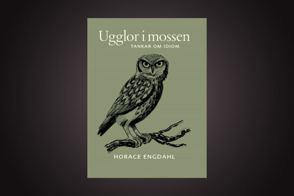 Horace. Bo Bjelvehammar har läst Horace Engdahls aktuella essäbok ”Ugglor i mossen” om idiom och konstaterar att den är stilsäkert skriven samt rik på infall och idéer. Horace Engdahl, Svenska Akademien, idiom, språkvetenskap, essäer, essäistik,